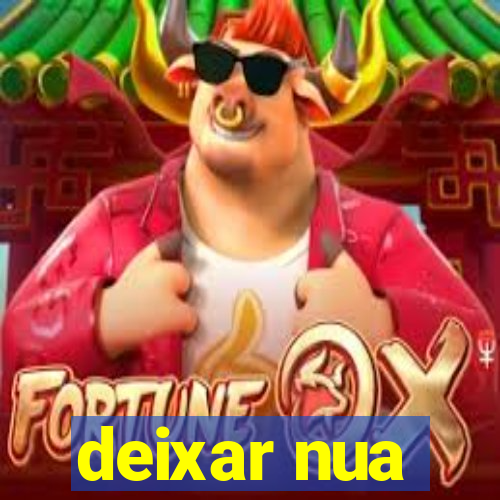 deixar nua